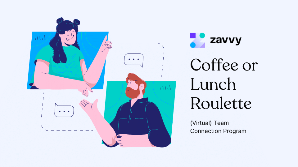 Coffee/Lunch Roulette Why Virtual Teams Need It and How to Set It Up Zavvy
